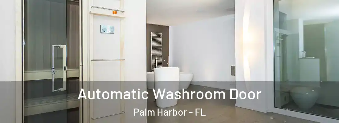 Automatic Washroom Door Palm Harbor - FL