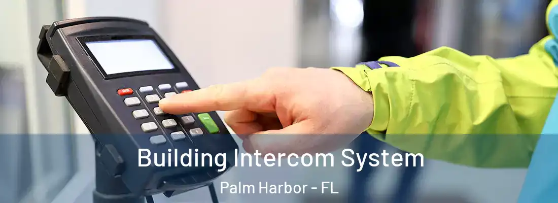 Building Intercom System Palm Harbor - FL