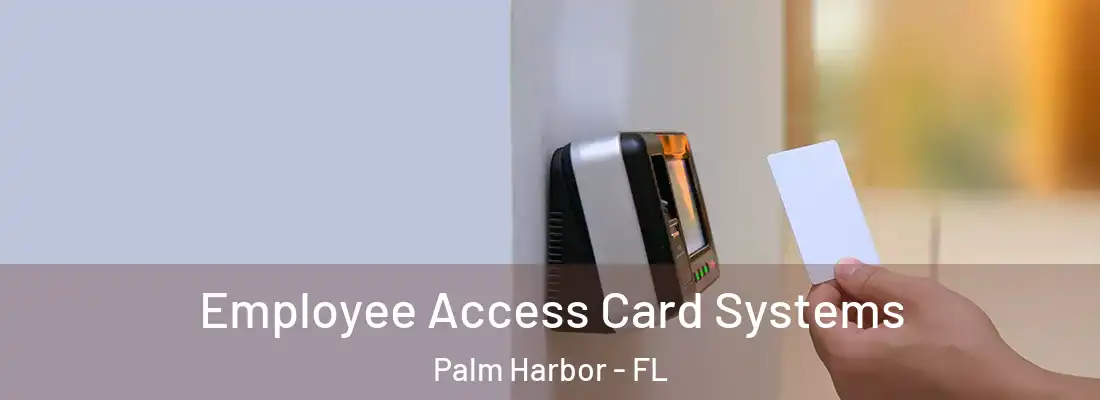 Employee Access Card Systems Palm Harbor - FL