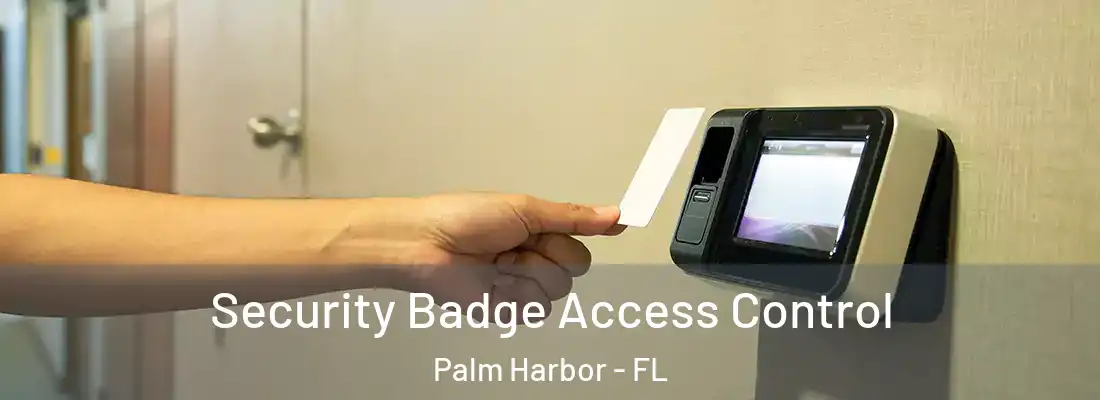 Security Badge Access Control Palm Harbor - FL