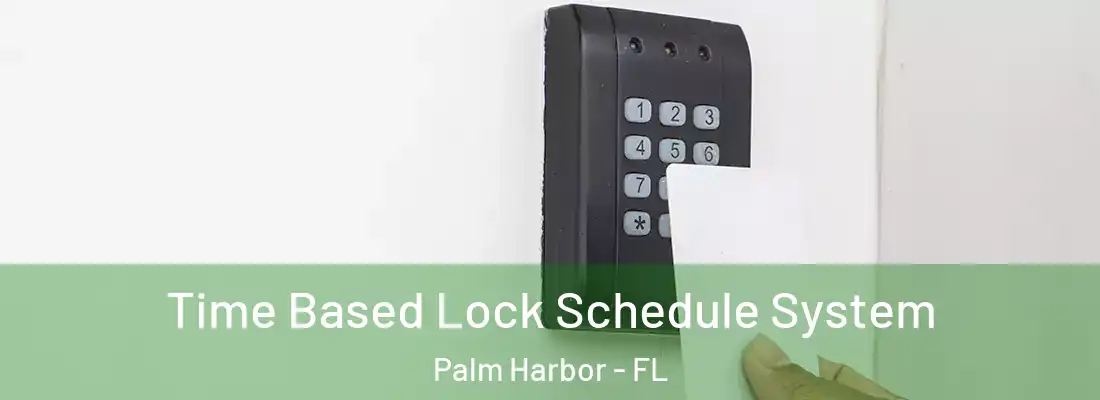 Time Based Lock Schedule System Palm Harbor - FL
