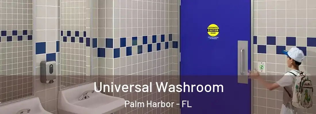 Universal Washroom Palm Harbor - FL